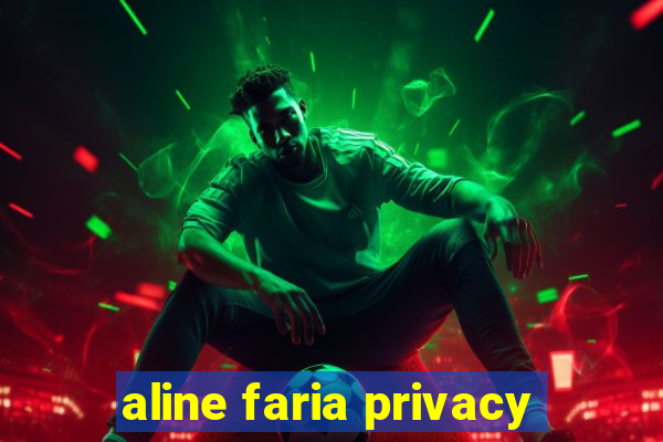 aline faria privacy